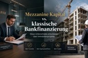 Worin unterscheidet sich Mezzanine Kapital von der klassischen Baufinanzierung?